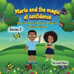 Marie and the magic of confidence (Marie and the power of Kindness, Band 2)