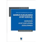 Marka Hukukunda Ayırt Edicilik ve Markanın Ayırt Ediciliğinin Zedelenmesi - Dilek İmirlioğlu