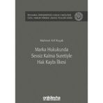 Marka Hukukunda Sessiz Kalma Suretiyle Hak Kaybı İlkesi / On İki Levha Yayınları / 9786257334259