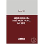 Marka Hukukunda Sessiz Kalma Yoluyla Hak Kaybı - Egemen Işık