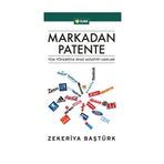 MARKADAN PATENTE TÜM YÖNLERİYLE SINAİ MÜLKİYET HAKLARI - ZEKERIYA BAŞTÜRK