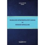 Markanın Hükümsüzlüğü Davası ve Hukuki Sonuçları - Serhat Sezgin