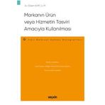 Markanın Ürün veya Hizmetin Tasviri Amacıyla Kullanılması - Fikri Mülkiyet Hukuku Monografileri Özlem Kurt 2021/07