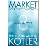 [(Market Your Way to Growth: 8 Ways to Win )] [Author: Philip Kotler] [Oct-2013]