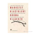 MARKSIST KLASIKLERI OKUMA KILAVUZU - KOLEKTIF