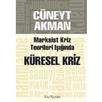 MARKSIST KRIZ KURAMLARI IŞIĞINDA KÜRESEL KRIZ - CÜNEYT AKMAN
