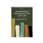Marksizm Özgürlük ve Devlet - Mihail Bakunin