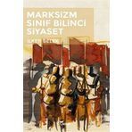 Marksizm Sınıf Bilinci Siyaset - İlker Belek