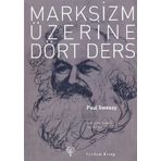 MARKSIZM ÜZERİNE DÖRT DERS - PAUL SWEEZY