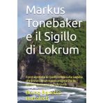 Markus Tonebaker e il Sigillo di Lokrum: Il protagonista di Quell'Ombra sulla Laguna alle prese con un nuovo enigma che lo porterà da Venezia a ... Spada Rossa: Cacciatori di Vampiri, Band 2)