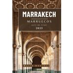 MARRAKECH MARRUECOS GUÍA DE VIAJE: Información esencial y consejos para preparar su viaje: todo lo que debe saber antes de viajar (Serie de Guías de Viaje “Across Global”, Band 18)