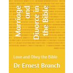 Marriage and Divorce in the Bible: Love and Obey the Bible