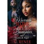 Married To The Billionaire's Daughter: Laila & Nigel