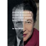 Martin Heidegger ve Simone De Beauvoir Felsefesinde Kadının Varoluş İmkanı - Nur Banu Çağatay