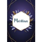 Martina: Taccuino personalizzato con il nome Martina | Regalo di compleanno per moglie, mamma, sorella, figlia ... | Foglie blu | 110 pagine a righe, Piccolo formato 6x9 pollici (15,24 x 22,86 cm)