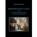 Martirologio Laico ( Ovvero 137 milioni di persone uccise in nome del dio cristiano)