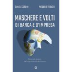 Maschere e volti di banca e d'impresa. Racconti minimi dalla quotidianità del lavoro
