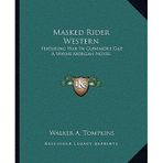 [(Masked Rider Western: Featuring War in Gunsmoke Gap, a Wayne Morgan Novel)] [Author: Walker A Tompkins] published on (September, 2010)