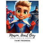 Mason, Heart Boy - Un Cuento Infantil para Superhéroes: LIBRO COLECCIONABLE PARA LEER Y COLOREAR