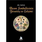 Mason Sembollerinin Yaratılış Ve Gelişimi - Dr. Papus