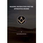 MASONIC INSTRUCTION FOR THE APPRENTICE DEGREE