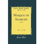 Masque of Anarchy: A Poem (Classic Reprint)