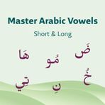 Master Arabic Vowels Short & Long: Arabic Vowels for Beginners – Learn to Read and Pronounce Short and Long Vowels: Fatha, Damma, Kasra, Alif, Waw, Yaa with Easy Practice Exercises