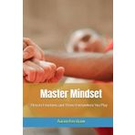Master Mindset: Elevate Emotions and Thrive Everywhere You Play (Uncle Aaron's Essential Collection: Life and Success Guides.)