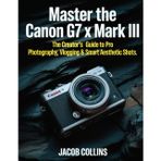 Master the Canon G7X Mark III: The Creator's Guide to Pro Photography, Vlogging & Smart Aesthetic Shots
