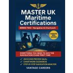MASTER UK Maritime Certifications: SERIES TWO - Navigation & Chartwork: 250 Exam-Proven Q&As That Guarantee MCA Success | The Complete Officer's Study Guide