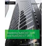 Mastering AutoCAD 2015 and AutoCAD LT 2015: Autodesk Official Press by Omura, George, Benton, Brian C. (2014) Paperback