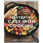 Mastering Cast Iron Cooking: A Detailed Exploration of Fifty Delicious Recipes to Enhance Your Culinary Expertise and Savor Every Bite