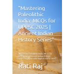 "Mastering Paleolithic India: MCQs for UPPSC 2025 | Ancient Indian History Series": "Mastering Paleolithic India: MCQs for UPPSC 2025 | Ancient Indian History Series"Ready to score high in UPPSC 2025?