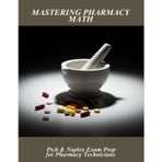 Mastering Pharmacy Math: Ptcb & Naplex Exam Prep For Pharmacy Technicians