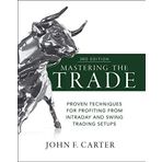 Mastering the Trade, Third Edition: Proven Techniques for Profiting from Intraday and Swing Trading Setups