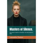 Masters of Silence.: You weren’t meant to remember. You were meant to obey.