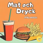 Mat och dryck Målarbok: Mat Målarbok – Dryck Målarbok – Snacks Målarbok – 50 roliga och läckra bilder att färglägga för barn från 4 år