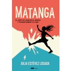 Matanga: El arte de vencer el miedo y transformar tu vida