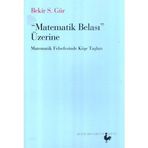 MATEMATIK BELASI ÜZERİNE MATEMATIK FELSEFESINDE KÖŞE TAŞLARI - BEKIR S. GÜR