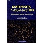 MATEMATIK YARAMAZDIR AKIL YÜRÜTME, MANTIK VE MATEMATIK - AHMET DOĞAN