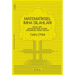 Matematiksel İmha Silahları Büyük Veri Eşitsizliği Nasıl Artırıp Demokrasiyi Tehdit Ediyor - Cathy Oneil