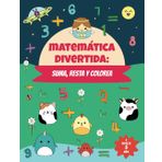 Matemática divertida: suma, resta y colorea: Libro para colorear por números de actividades matemáticas para niños y niñas a partir de 5 Años.