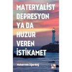 Materyalist Depresyon ya da Huzur Veren İstikamet - Muharrem Uğurdağ