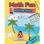 Math Fun In The Sun: For Kids Ages 4-7: Learn, Create & Explore All Summer Long. 100+ Pages of Learning Fun for Kids Ages 4-7. Fun-Filled Puzzles, ... Summer Activity Book for Curious Kids