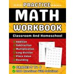 Math Practice Workbook For Grades 5 To 6 Addition, Subtraction, Multiplcation, Long Division, Place Value And Rounding: Math Book 5th, 6th Grades With More Than 2100 Questions With Solutions