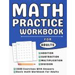 Math Workbook For Adults Addition, Subtraction, Multiplication And Division With Answers: Math Practice Book For Adults More Than 2500 Exercises