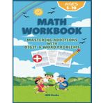 Math Workbook: Mastering Additions with Digit & Word Problems: Build Strong Math Skills with Practice from 1-Digit Addition to Decimals and Word Problems | Grades 2–5 with Real-World Applications