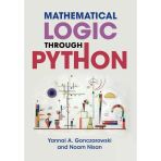 Mathematical Logic Through Python New Edition Yannai A. Gonczarowski