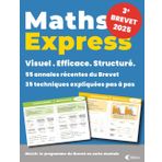 Maths Express – Brevet 3ᵉ: Réussir en mathématiques avec 35 techniques pas à pas et 55 sujets corrigés d’annales, classés par thème, pour maîtriser tout le programme et gagner en confiance