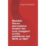 Matilde Serao giornalista: analisi dei suoi maggiori scritti pubblicati dal 1876 al 1927
